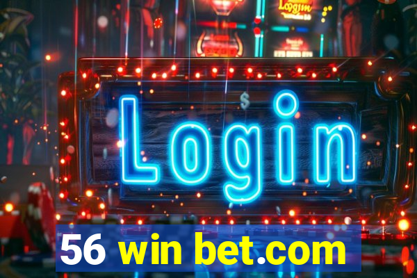 56 win bet.com